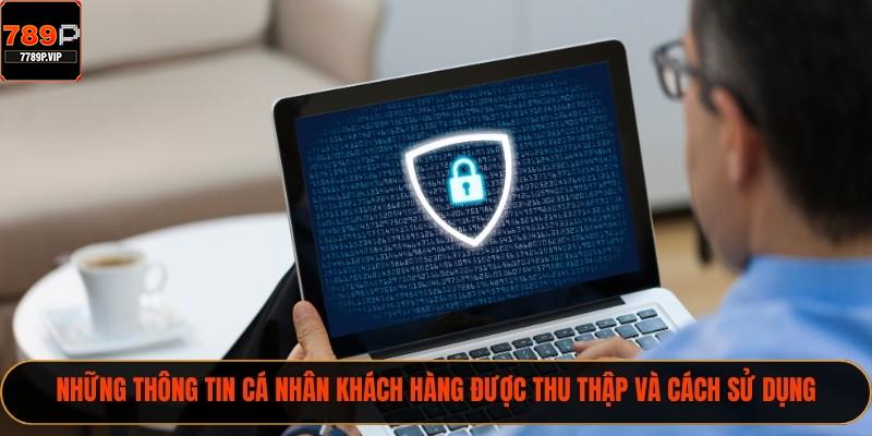 Những thông tin cá nhân khách hàng được thu thập và cách sử dụng
