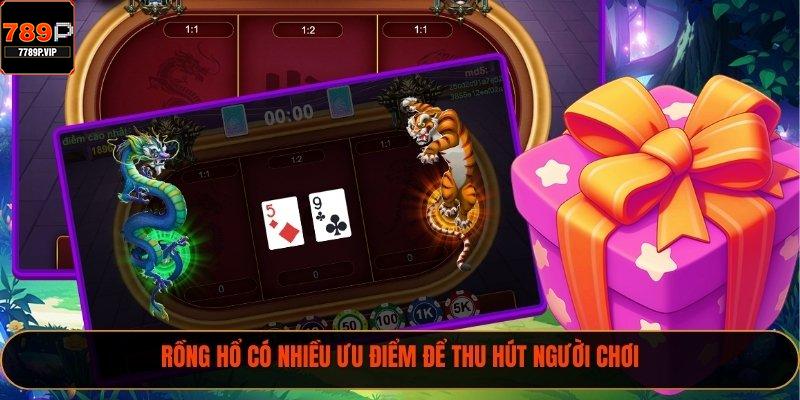 Rồng Hổ có nhiều ưu điểm để thu hút người chơi