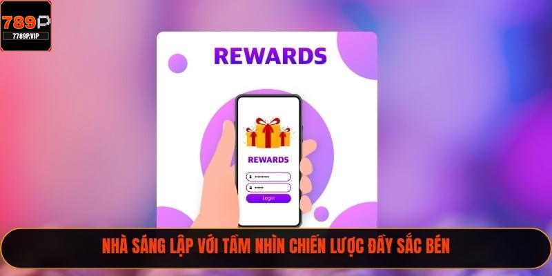 Nhà sáng lập với tầm nhìn chiến lược đầy sắc bén